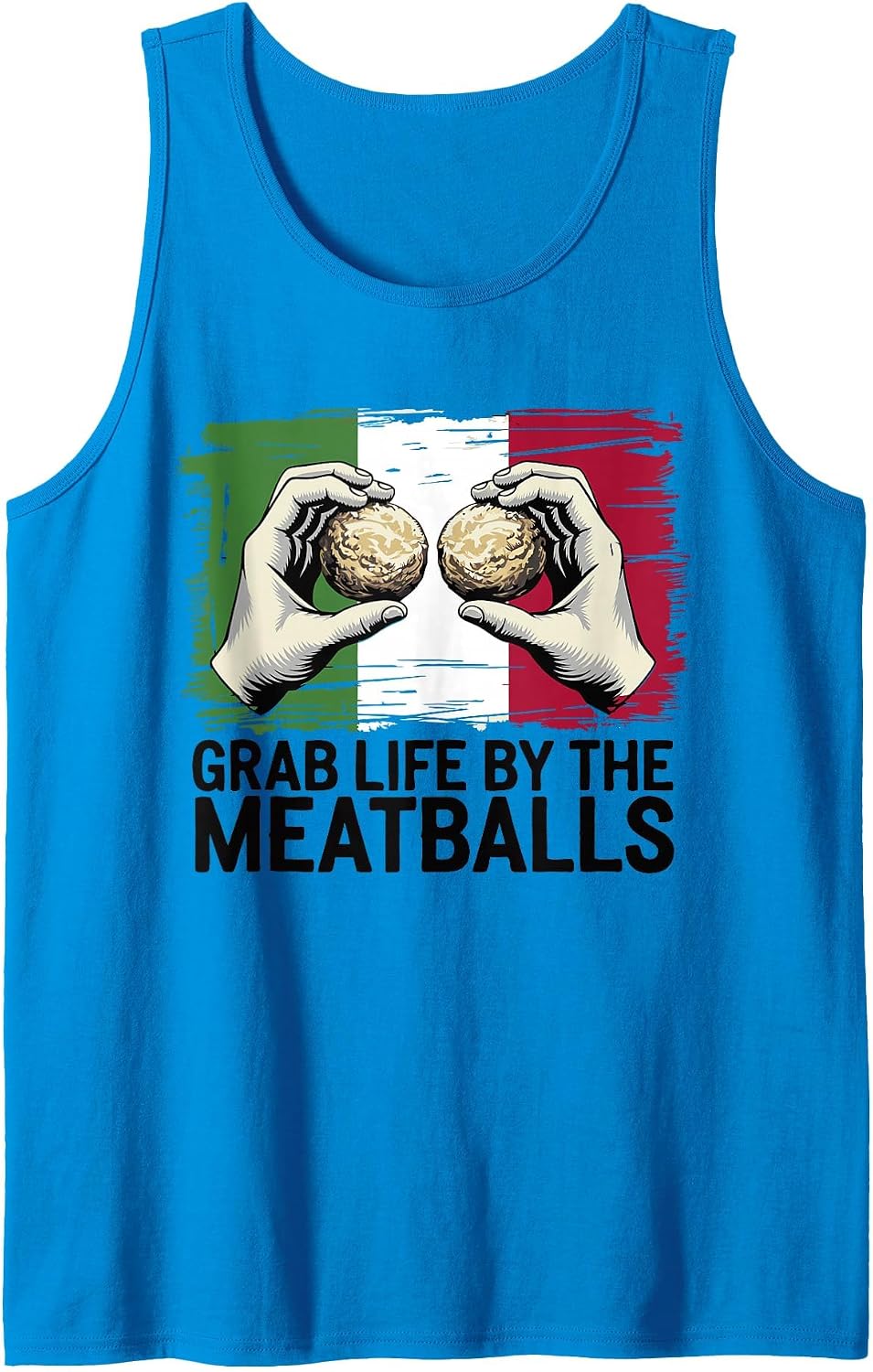 Grab Life by The Meatballs Funny Italian Saying Pasta Lover Tank Top - Sapphire Blue
