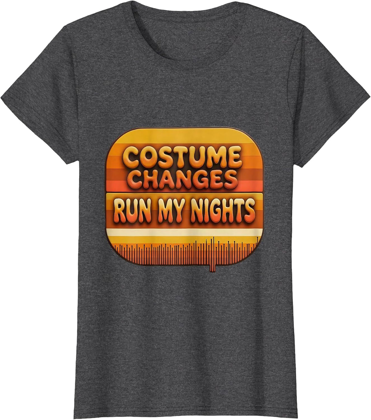 Women's Costume Changes Run My Nights Retro Funny Theatre Kid T-Shirt - Dark Heather Grey