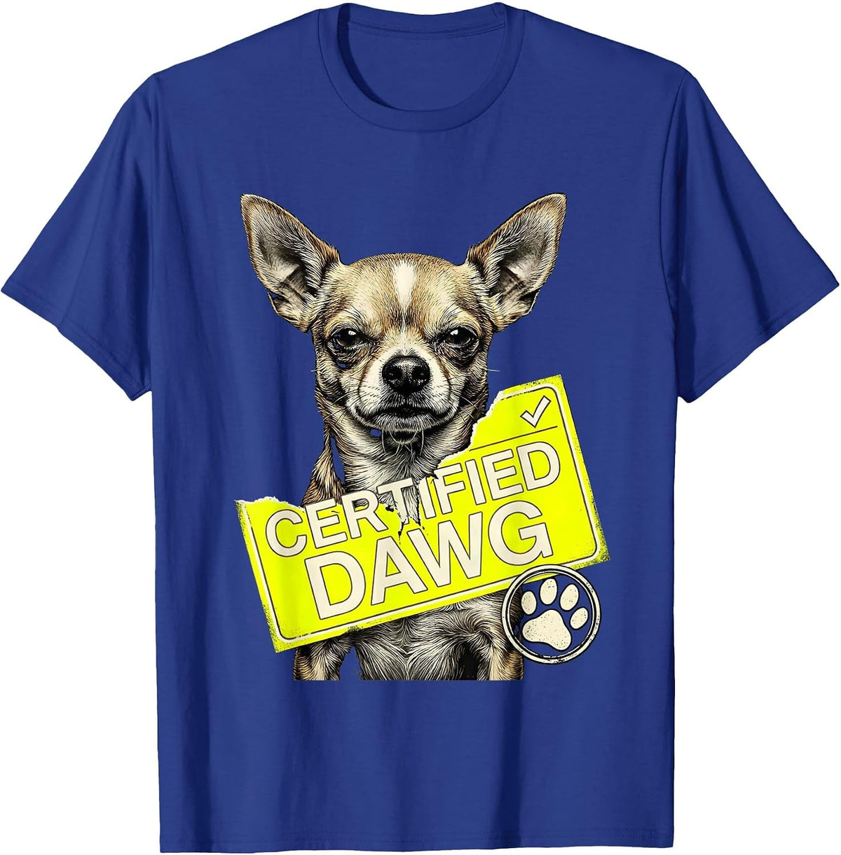 Certified Dawg Funny Chihuahua Meme Ironic Internet Humor T-Shirt - Royal Blue