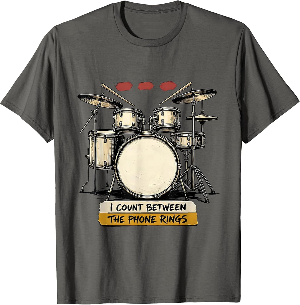 Men's I Count Between The Phone Rings Funny Drummer Percussionist T-Shirt - Asphalt Grey