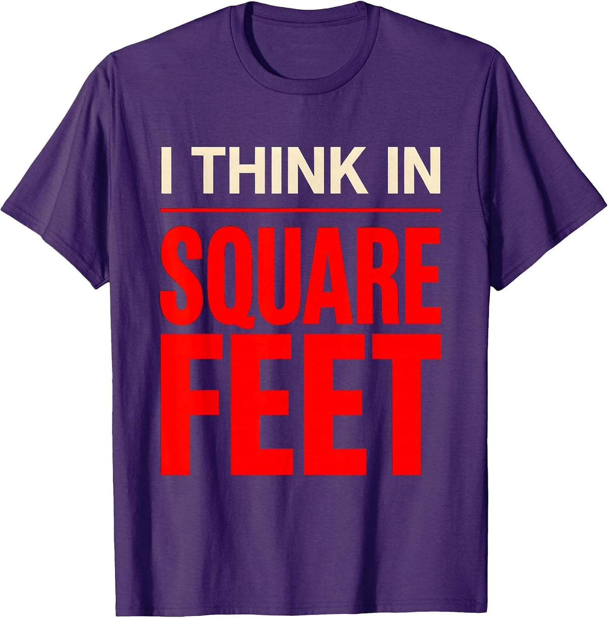 I Think In Square Feet Funny Realtor Real Estate Agent T-Shirt - Purple