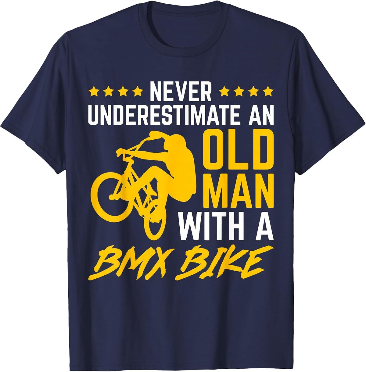 Never Underestimate an Old Man with A BMX Bike Bicycling T-Shirt - Navy Blue