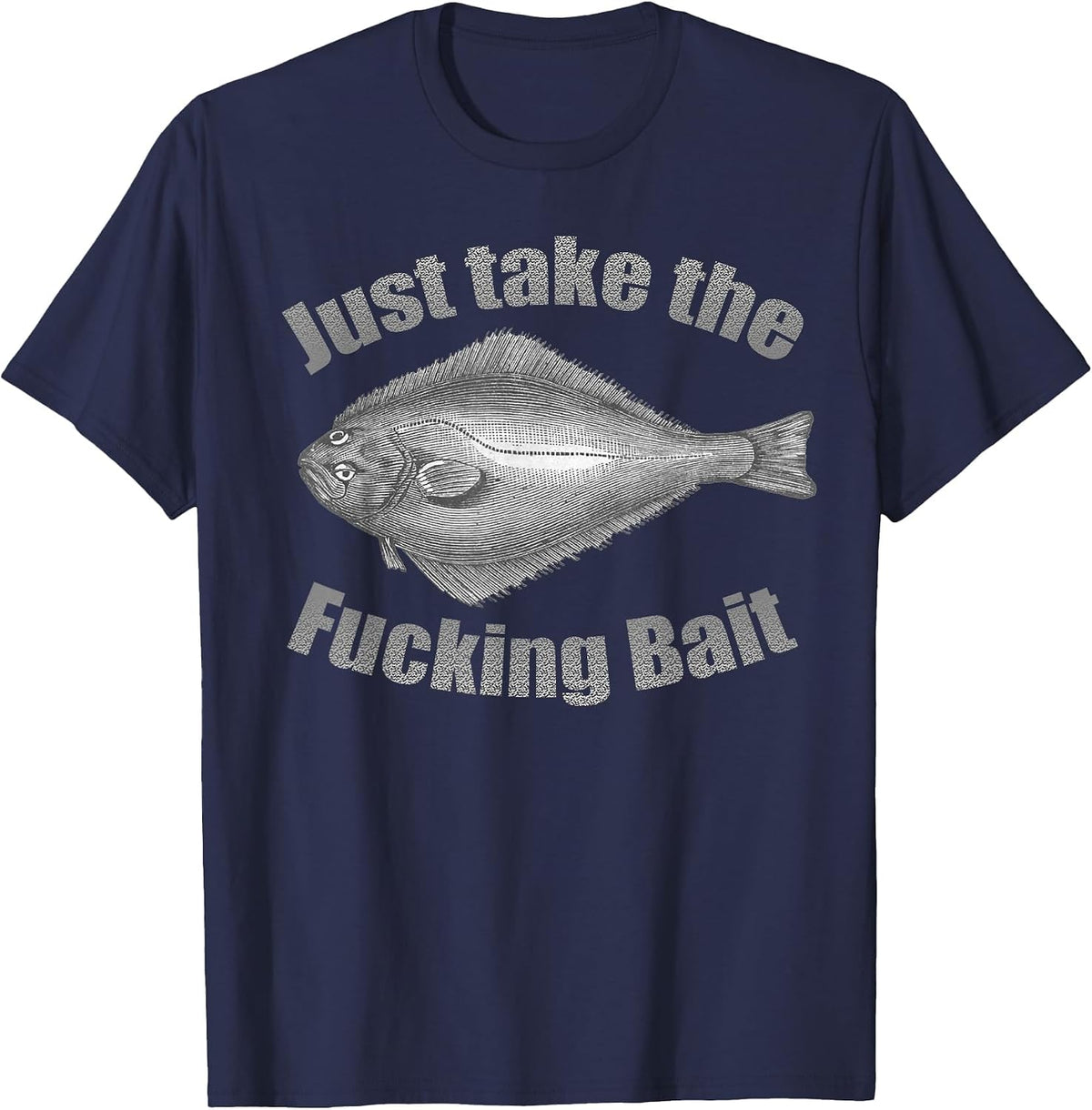 Take The Fucking Bait Halibut Fishing Gear Funny Fisherman T-Shirt - Navy Blue