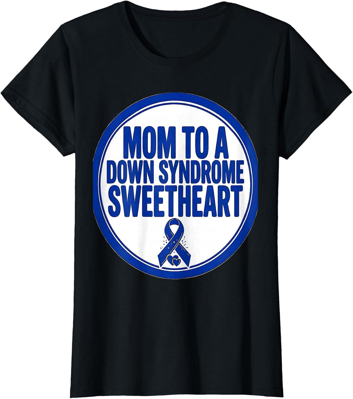 Women's Mom To A Down Syndrome Sweetheart Family Support Awareness T-Shirt - Black