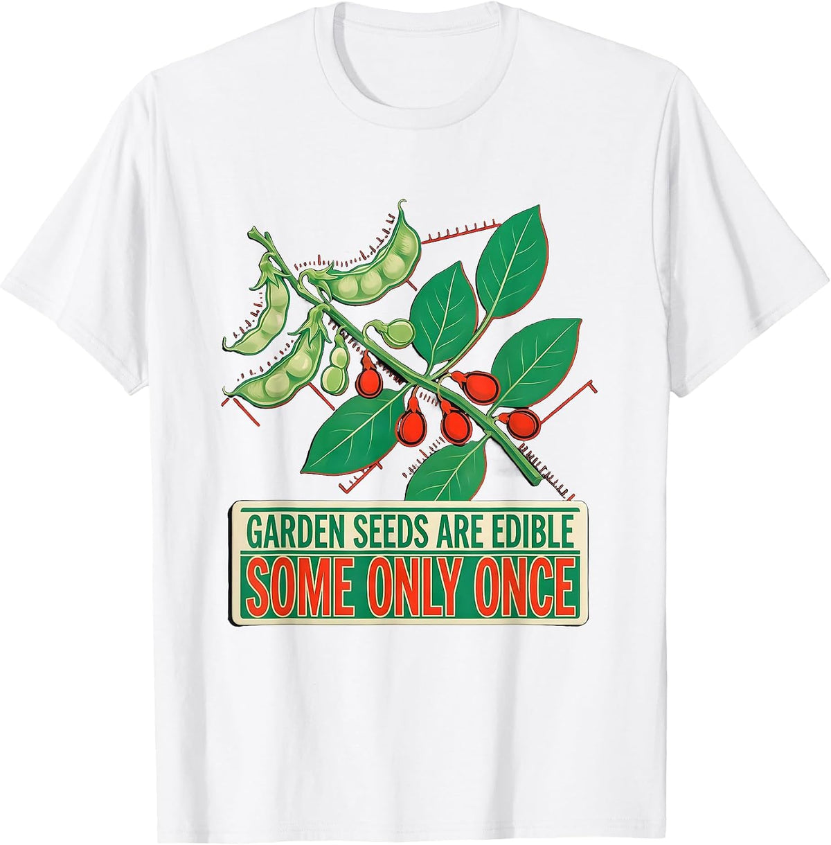 Men's Garden Seeds Are Edible; Some Only Once Dark Humor T-Shirt - White
