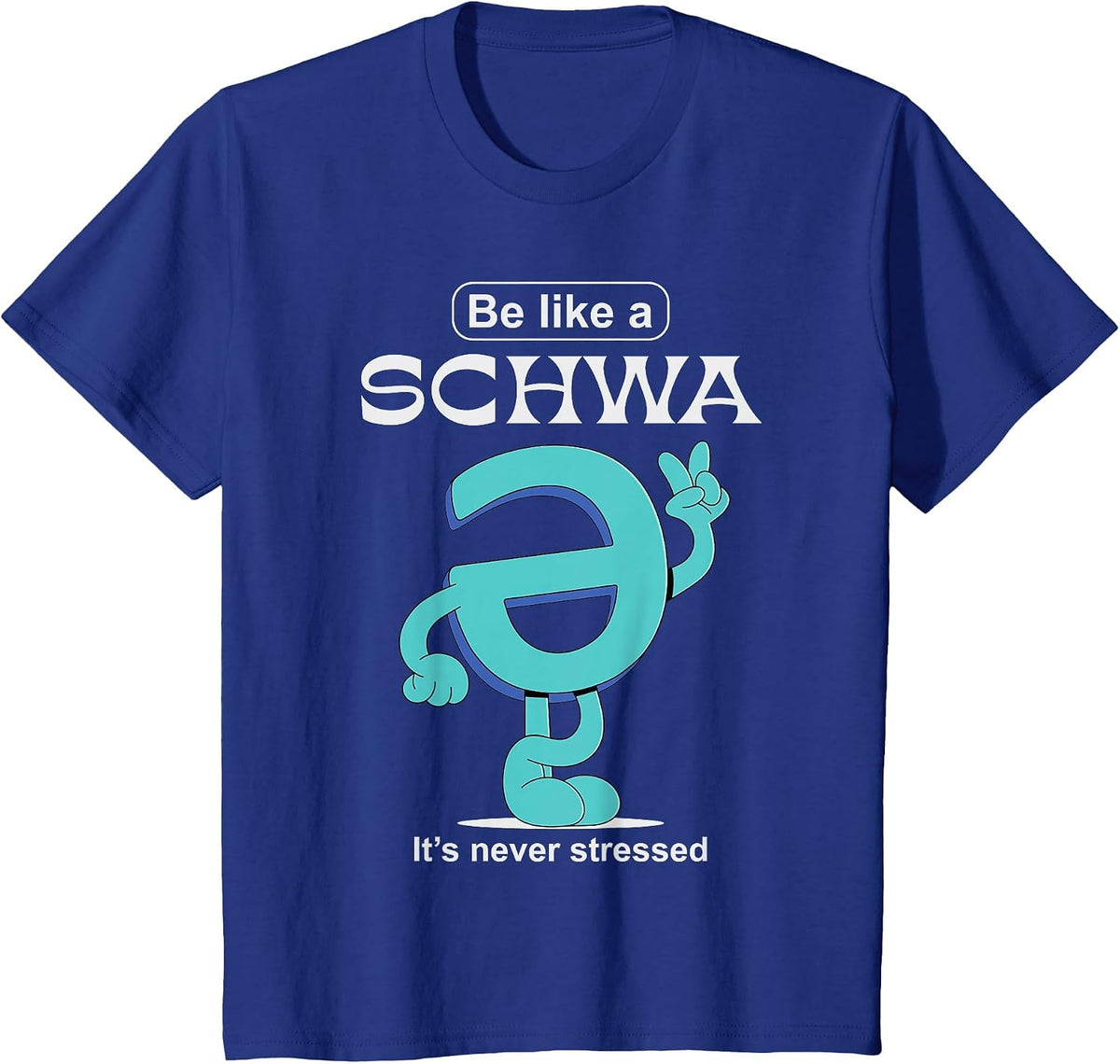 Be Like A Schwa Never Stressed Science of Reading Teacher T-Shirt - Royal Blue
