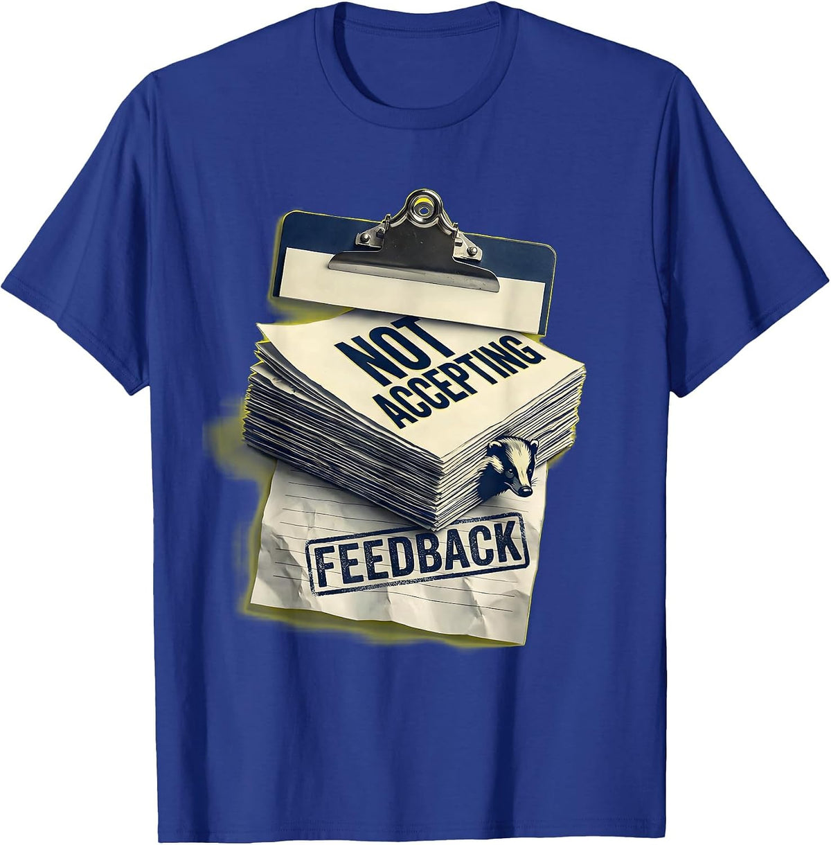Not Accepting Feedback Funny Honey Badger Animal Humor T-Shirt - Royal Blue