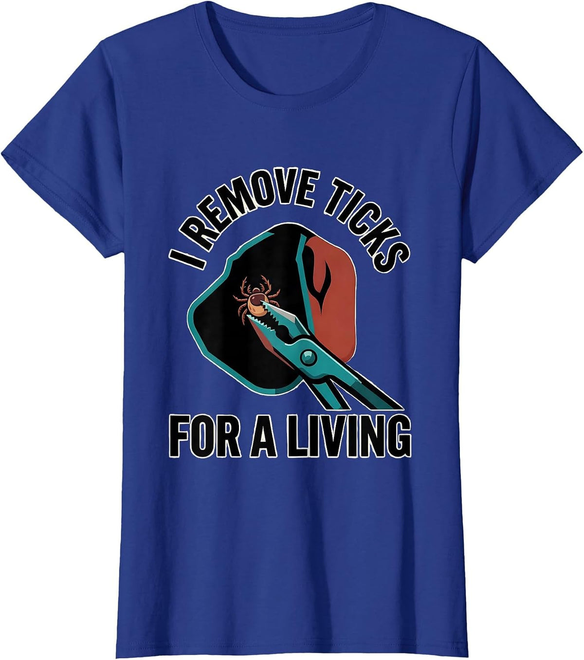 Women's I Remove Ticks For A Living Funny Veterinarian Vet Tech Gift T-Shirt - Royal Blue
