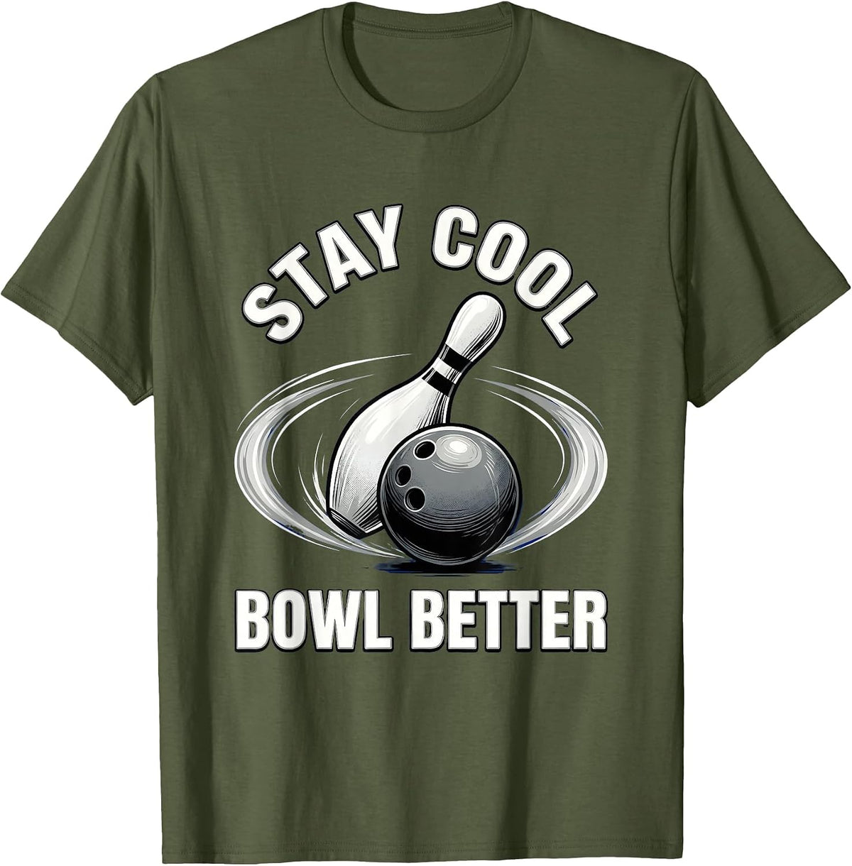 Stay Cool Bowl Better Bowling Design T-Shirt - Olive Green