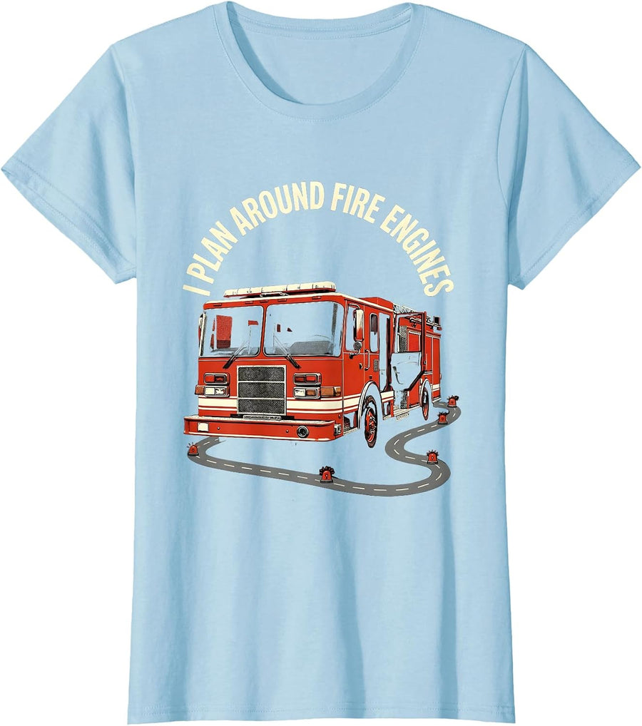 Women's I Plan Around Fire Engines Funny Firefighter Gift Fire Truck T-Shirt - Baby Blue