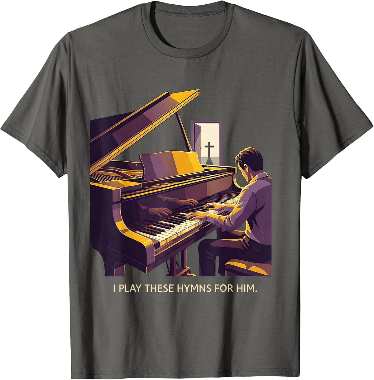 I Play These Hymns For Him Funny Pianist Piano Teacher Gift T-Shirt - Asphalt Grey