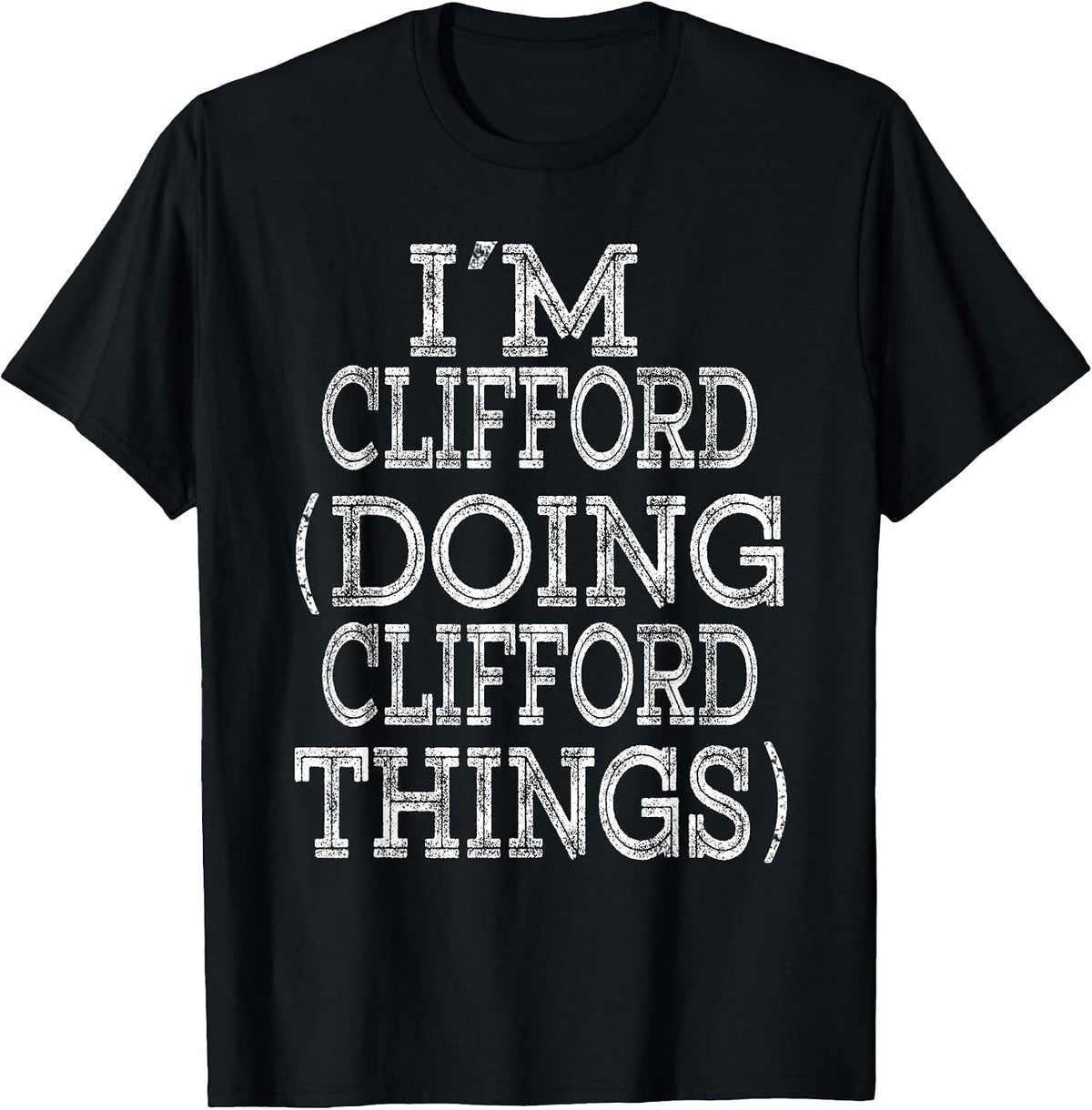 I'm Clifford Doing Clifford Things Family Reunion First Name T-Shirt - Black