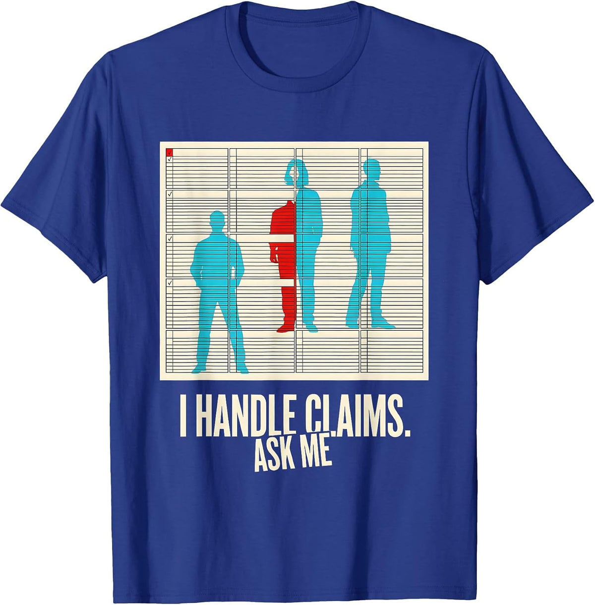 Men's I Handle Claims Ask Me Funny Realtor Insurance Agent Humor T-Shirt - Royal Blue
