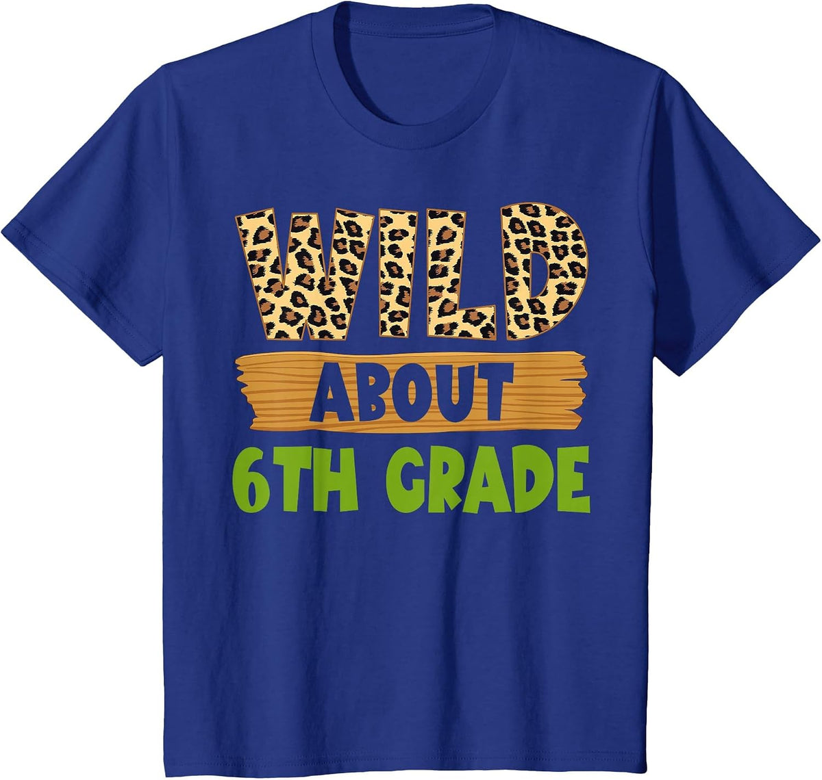 Wild About 6th Grade Teacher Student Sixth Grade Zoo Safari T-Shirt - Royal Blue