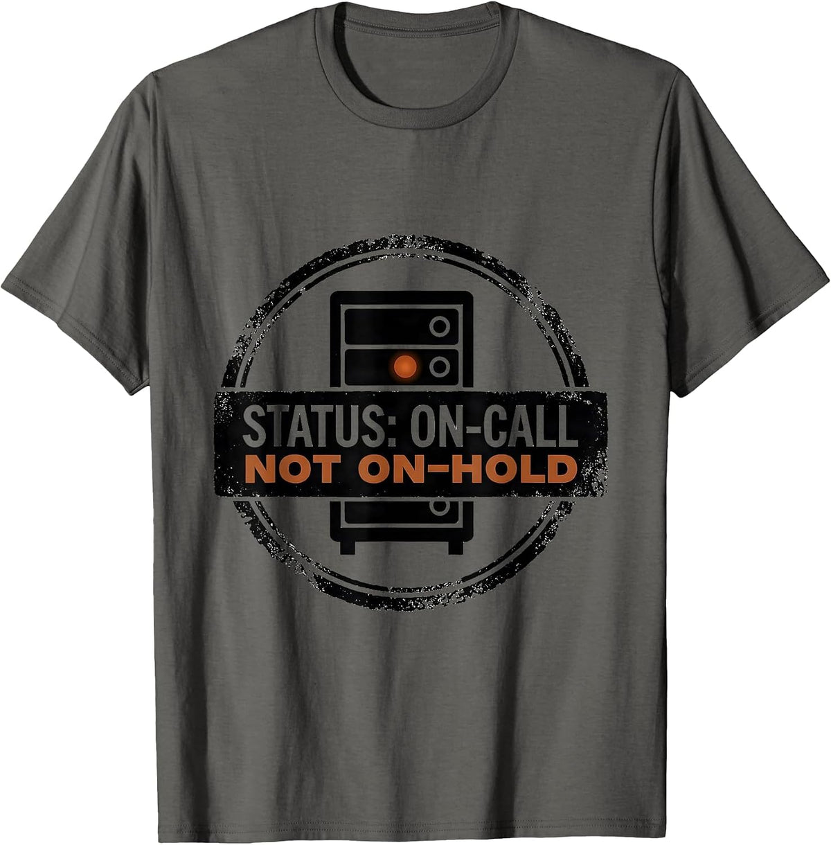 Status On-Call Not On-Hold Funny Tech Support IT Worker Gift T-Shirt - Asphalt Grey
