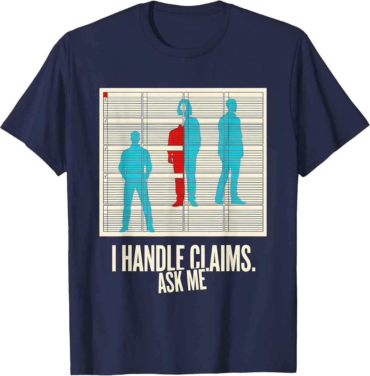 Men's I Handle Claims Ask Me Funny Realtor Insurance Agent Humor T-Shirt - Navy Blue