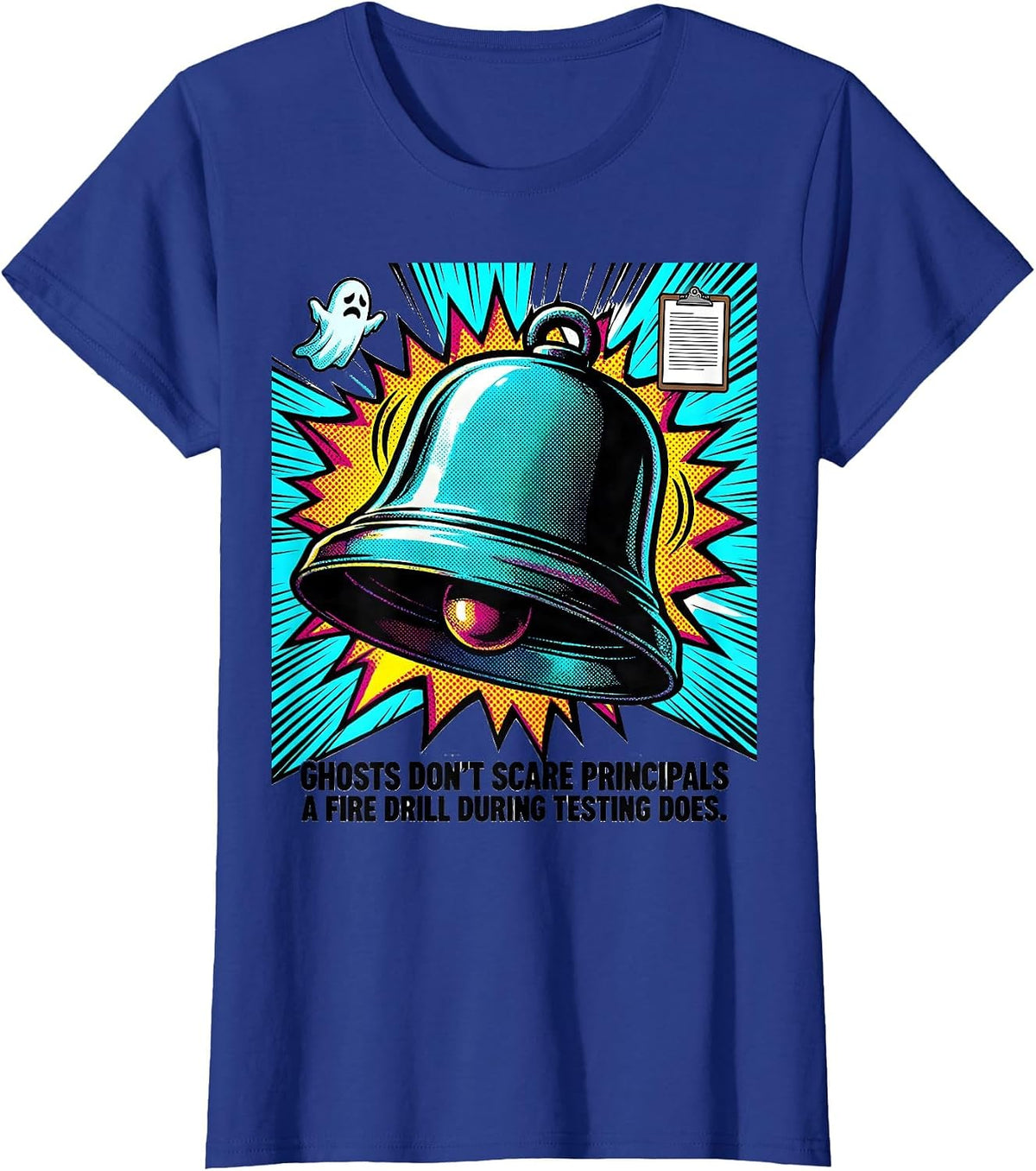 Women's Ghosts Don't Scare Principals Fire Drill Testing Humor T-Shirt - Royal Blue