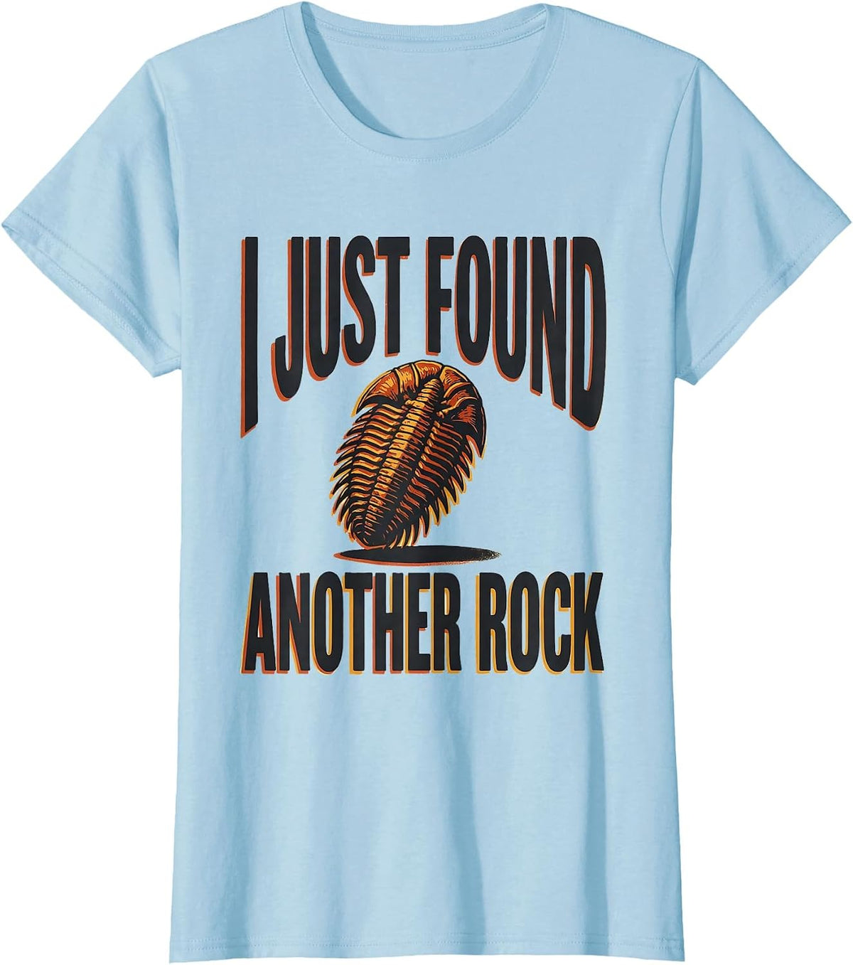 I Just Found Another Rock Funny Rock Collector Geology Humor T-Shirt - Baby Blue
