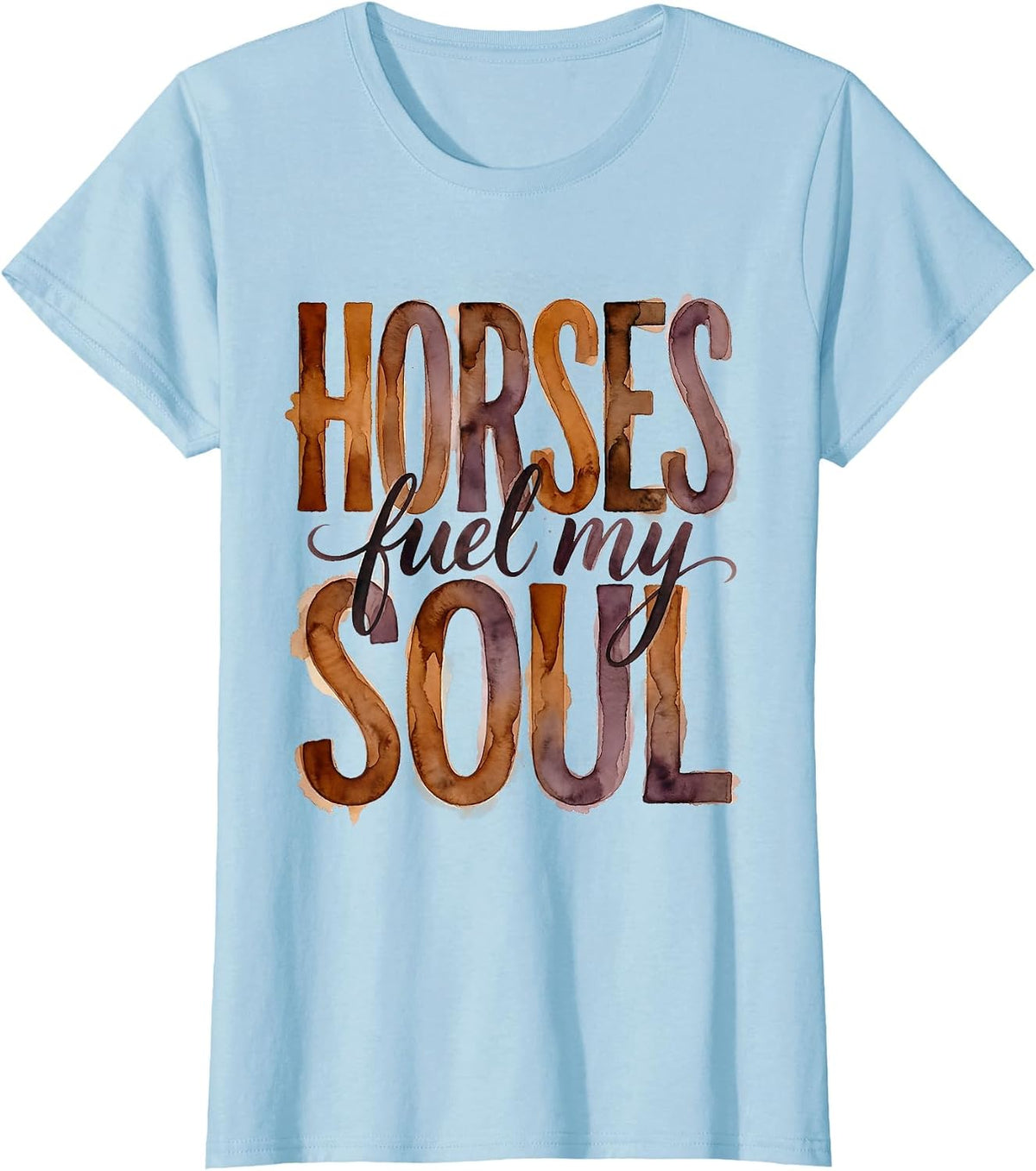 Horses Fuel My Soul Equestrian Design T-Shirt - Baby Blue