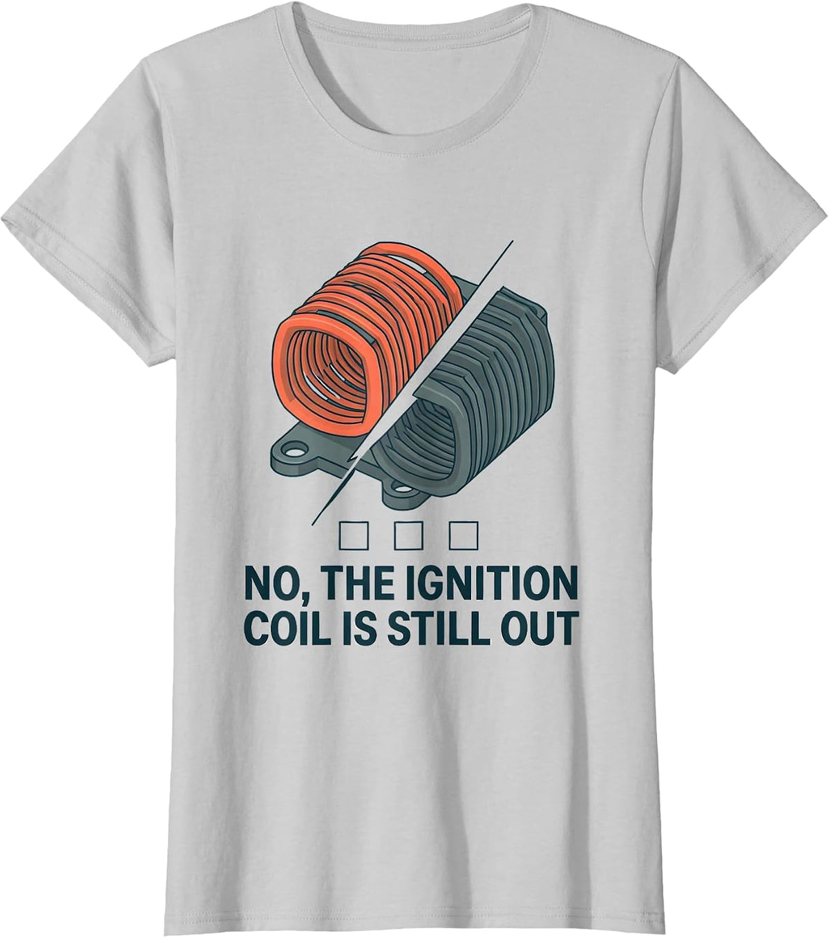 Women's No The Ignition Coil Is Still Out Funny Mechanic Auto T-Shirt - Silver Grey