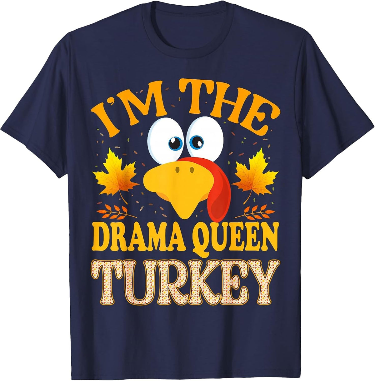 Thanksgiving I'm The Drama Queen Turkey Matching T-Shirt - Navy Blue