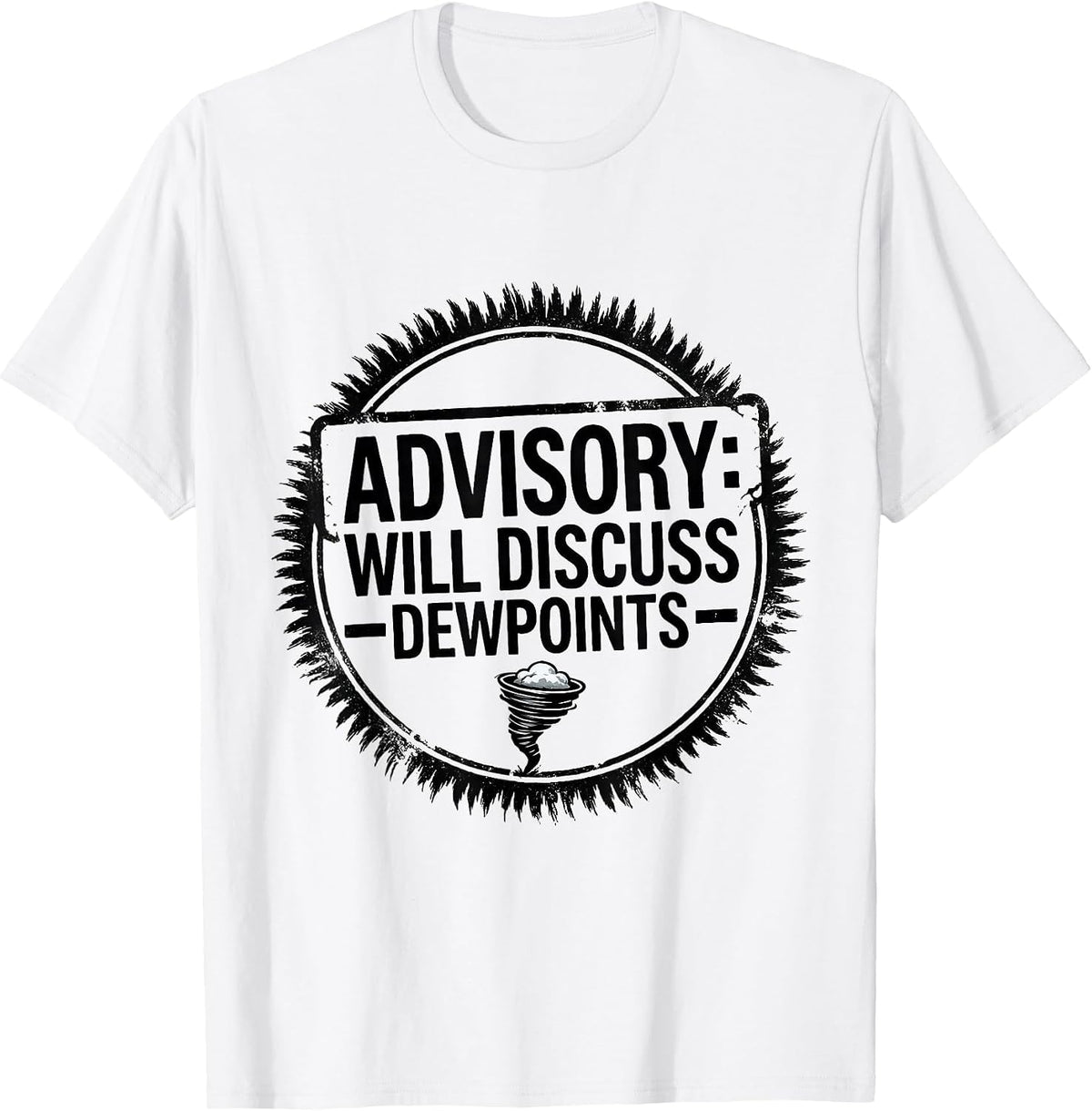 Men's Advisory: Will Discuss Dewpoints Funny Storm Chaser Tornado T-Shirt - White