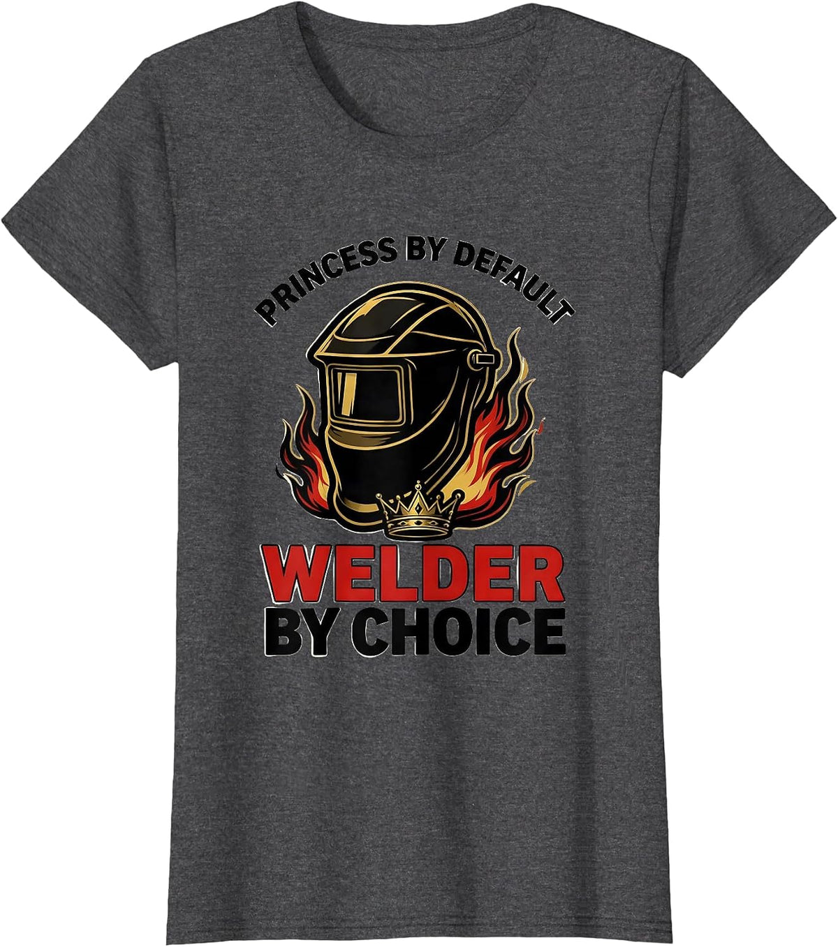 Women's Princess By Default, Welder By Choice Funny Tattoo T-Shirt - Dark Heather Grey