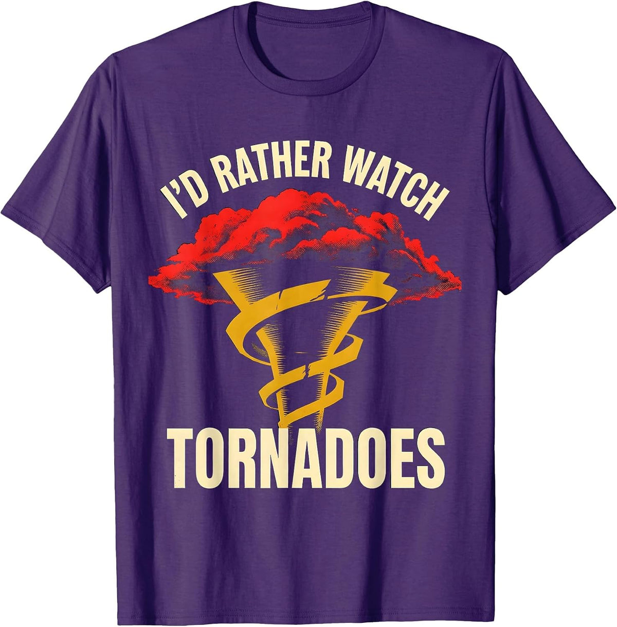 I'd Rather Watch Tornadoes Funny Storm Chaser Meteorology T-Shirt - Purple
