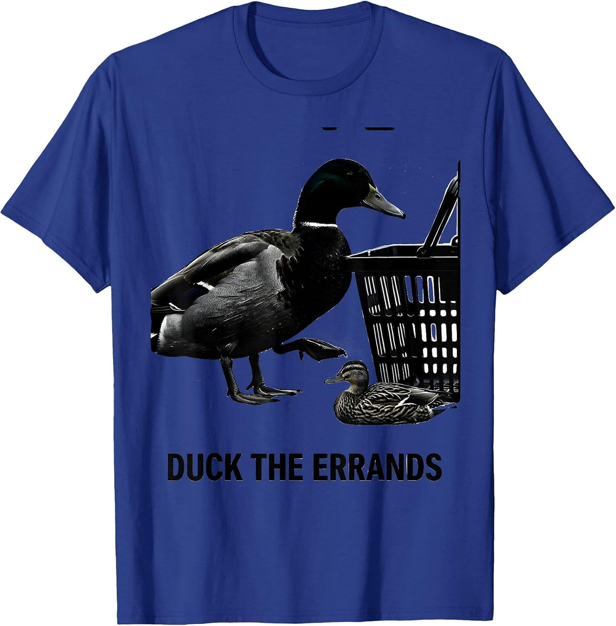 Men's Duck The Errands Funny Duck Hunter Waterfowl Hunting Humor T-Shirt - Royal Blue