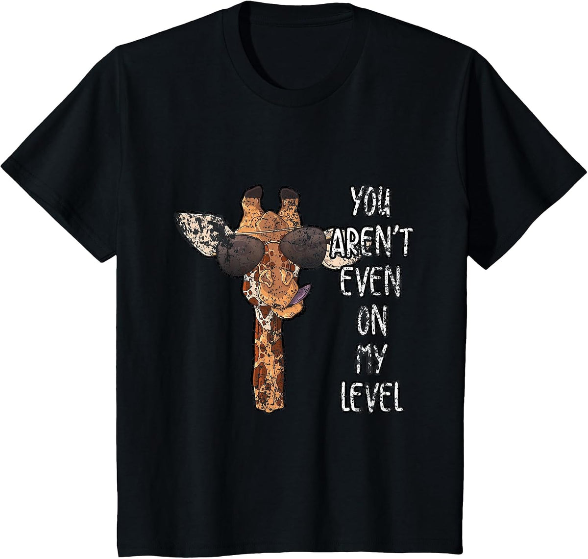 You Arent Even On My Level Giraffe T-Shirt - Black