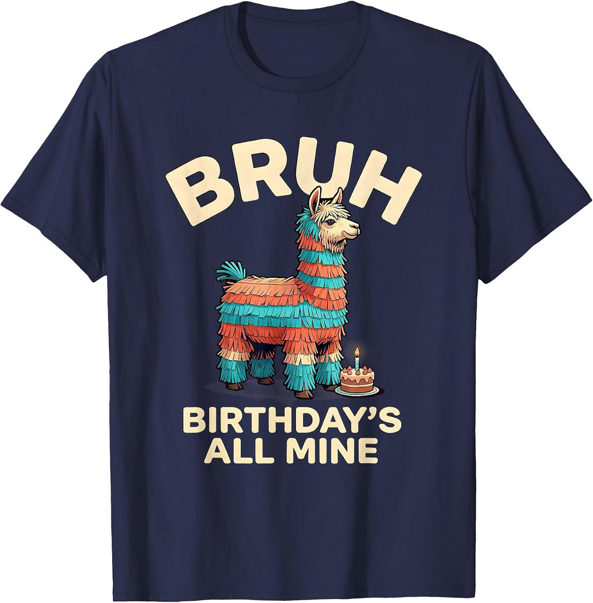 Men's Bruh Birthday's All Mine Funny Llama Piñata Party Matching T-Shirt - Navy Blue