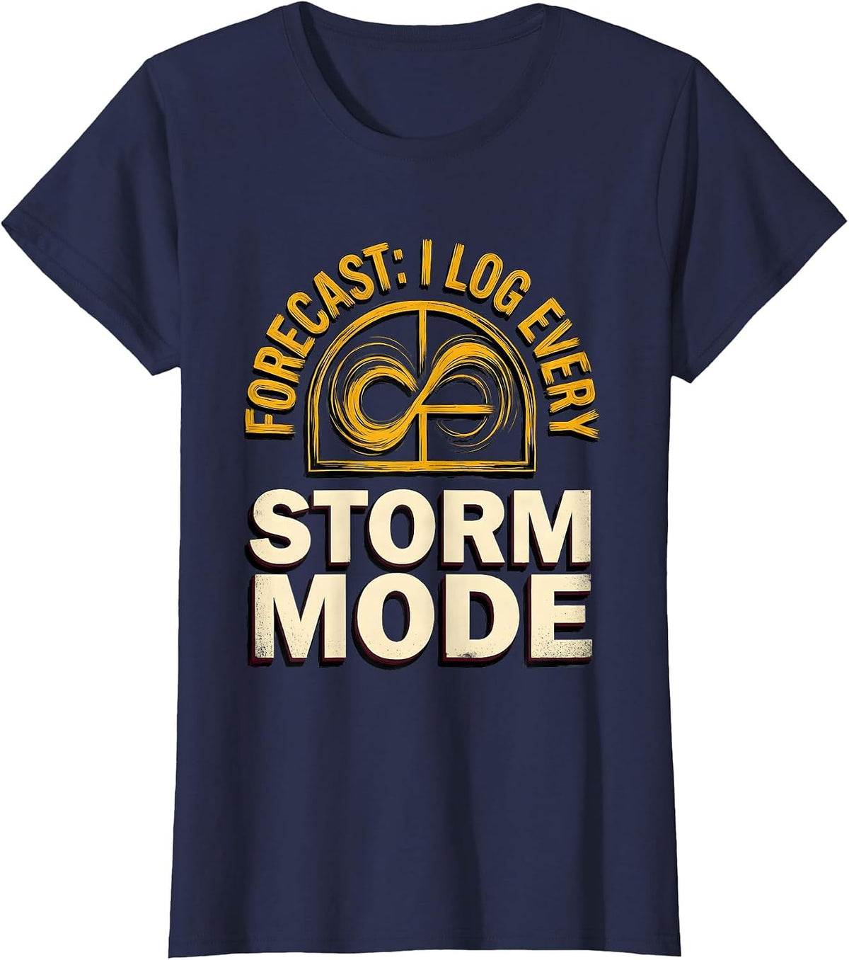 Women's Forecast: I Log Every Storm Mode Meteorology Enthusiast T-Shirt - Navy Blue