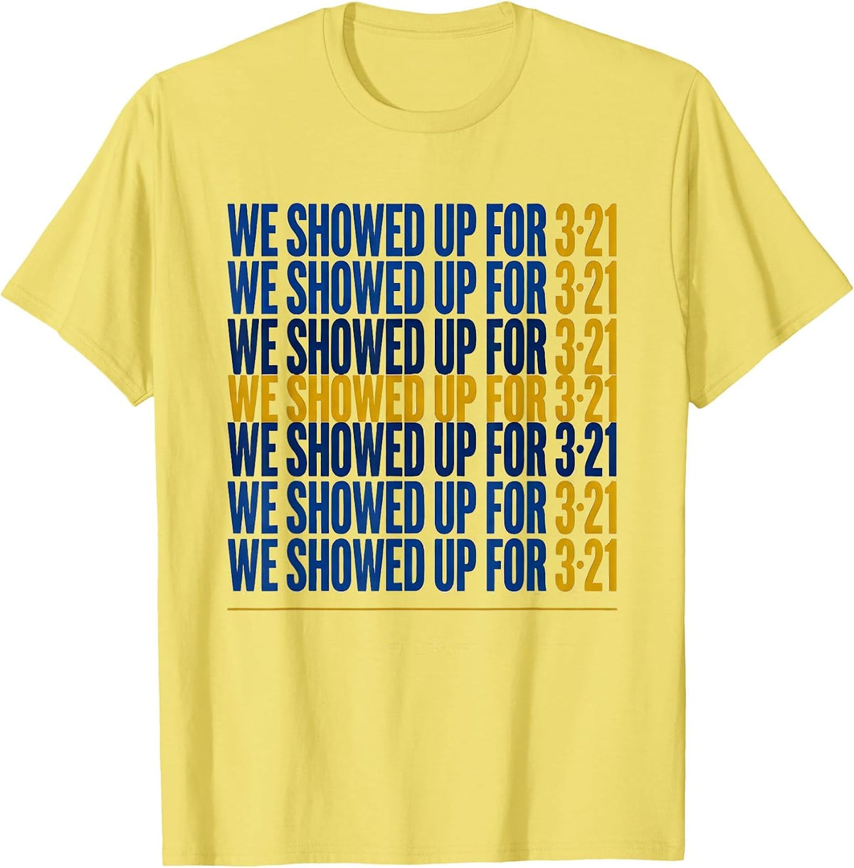 Men's We Showed Up For 321 321 321 Down Syndrome Awareness Family T-Shirt - Lemon Yellow