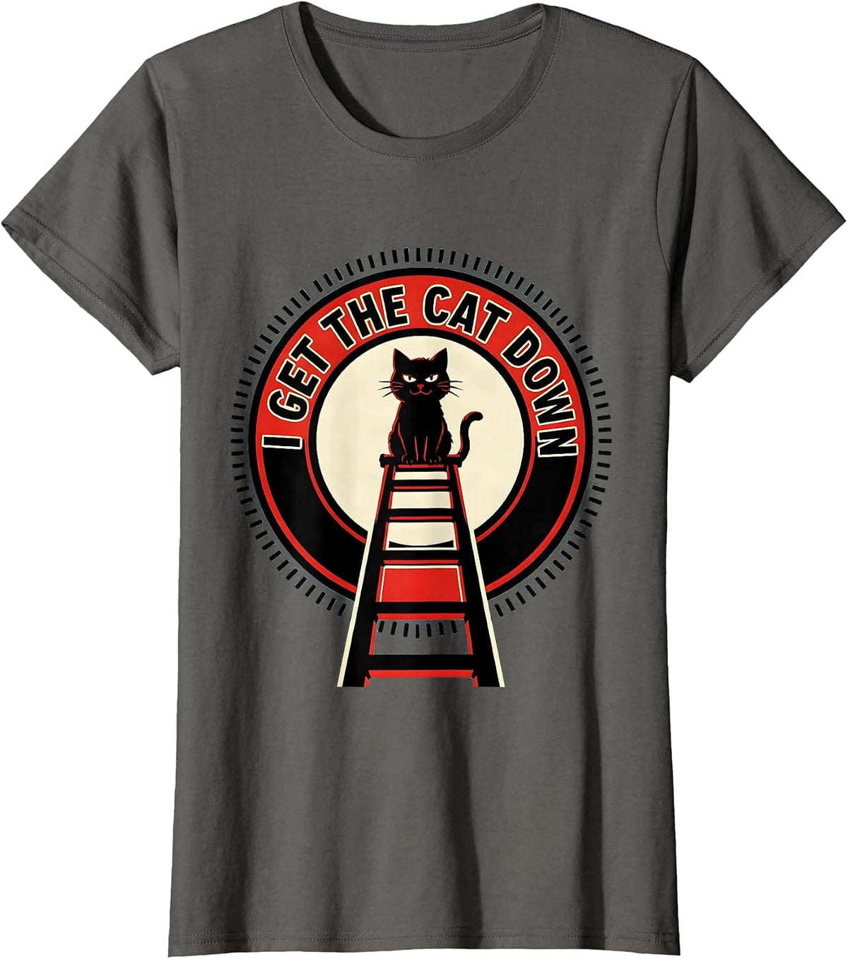 Women's I Get The Cat Down Funny Firefighter Humor Tribute Gift T-Shirt - Asphalt Grey