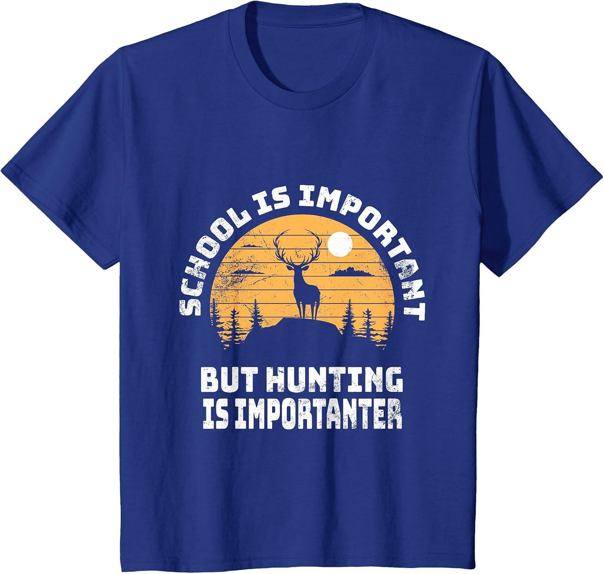 School is Important But Hunting is Importanter Deer Hunting T-Shirt - Royal Blue