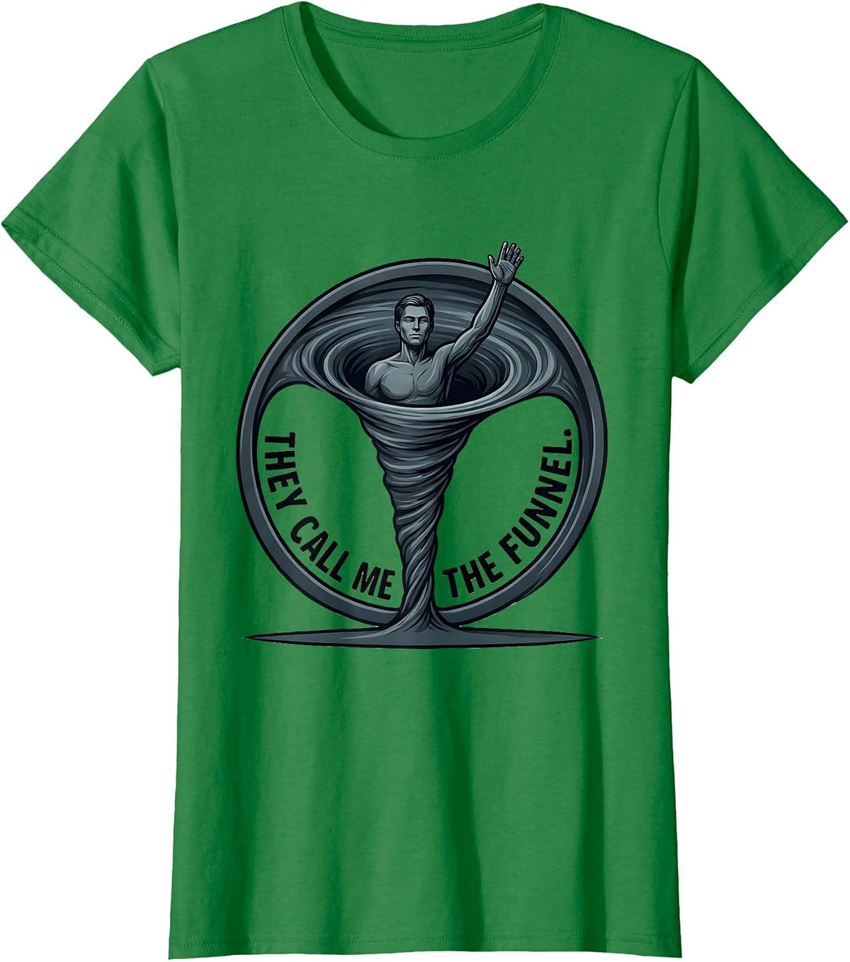 Women's They Call Me The Funnel Minimalist Tornado Chaser T-Shirt - Kelly Green