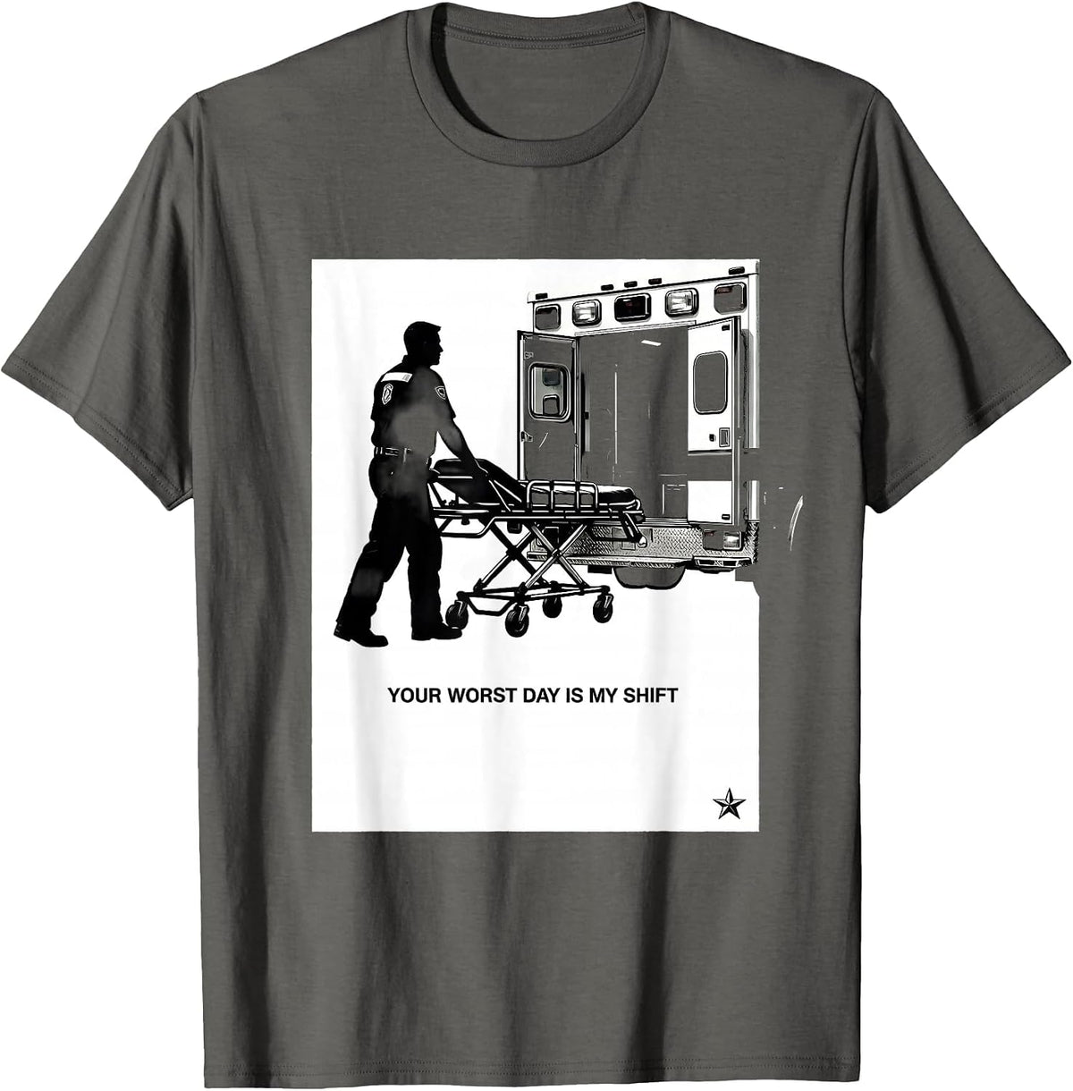 Your Worst Day Is My Shift Funny EMT Paramedic Gift T-Shirt - Asphalt Grey
