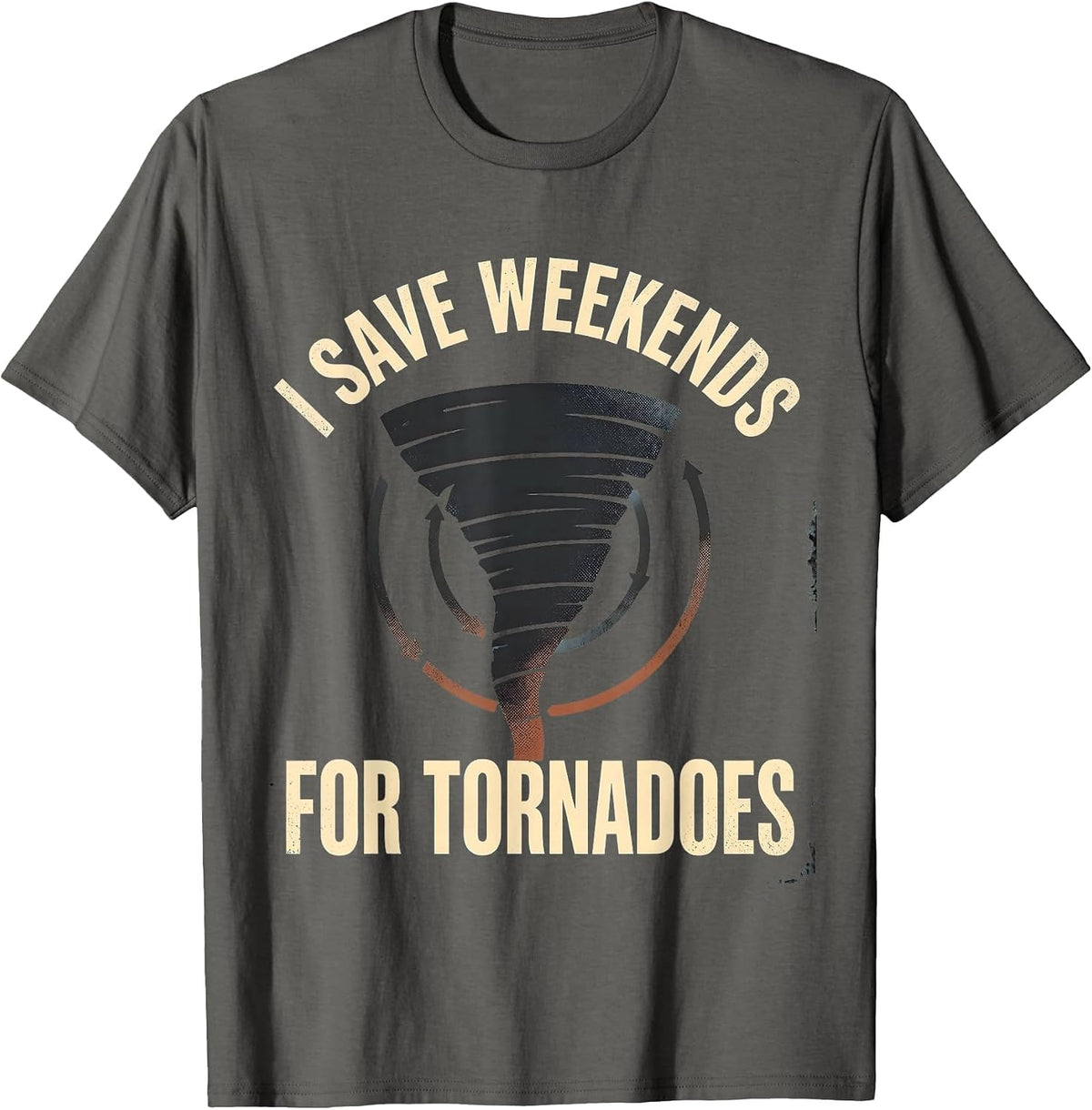 Men's I Save Weekends For Tornadoes Distressed Storm Chaser T-Shirt - Asphalt Grey