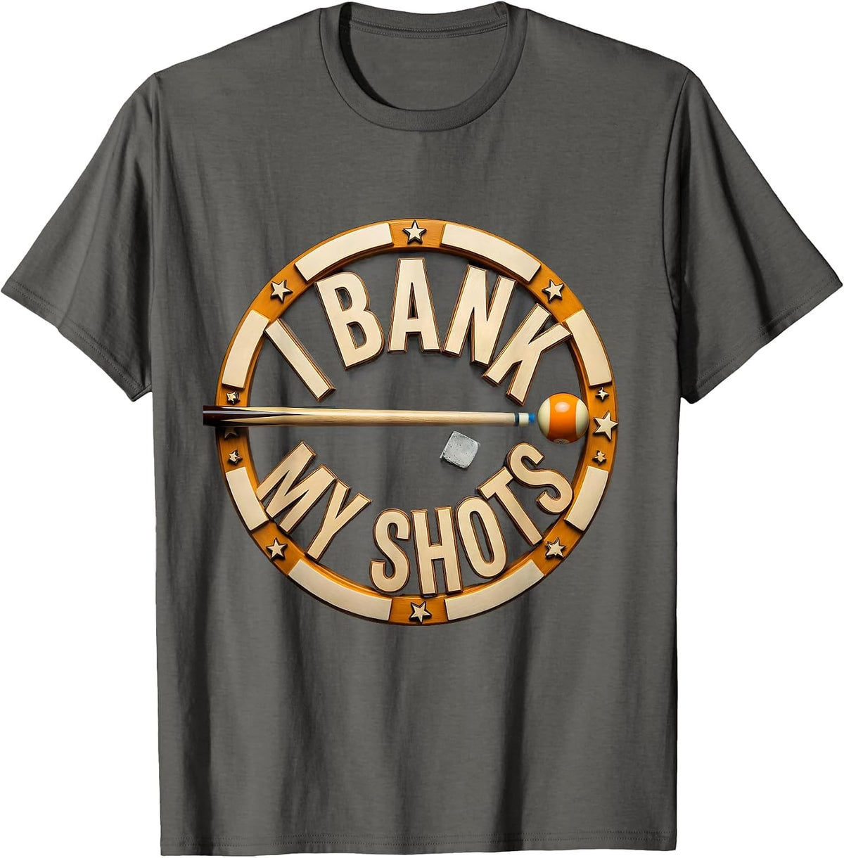 I Bank My Shots Funny Billiards Player Pool Humor T-Shirt - Asphalt Grey