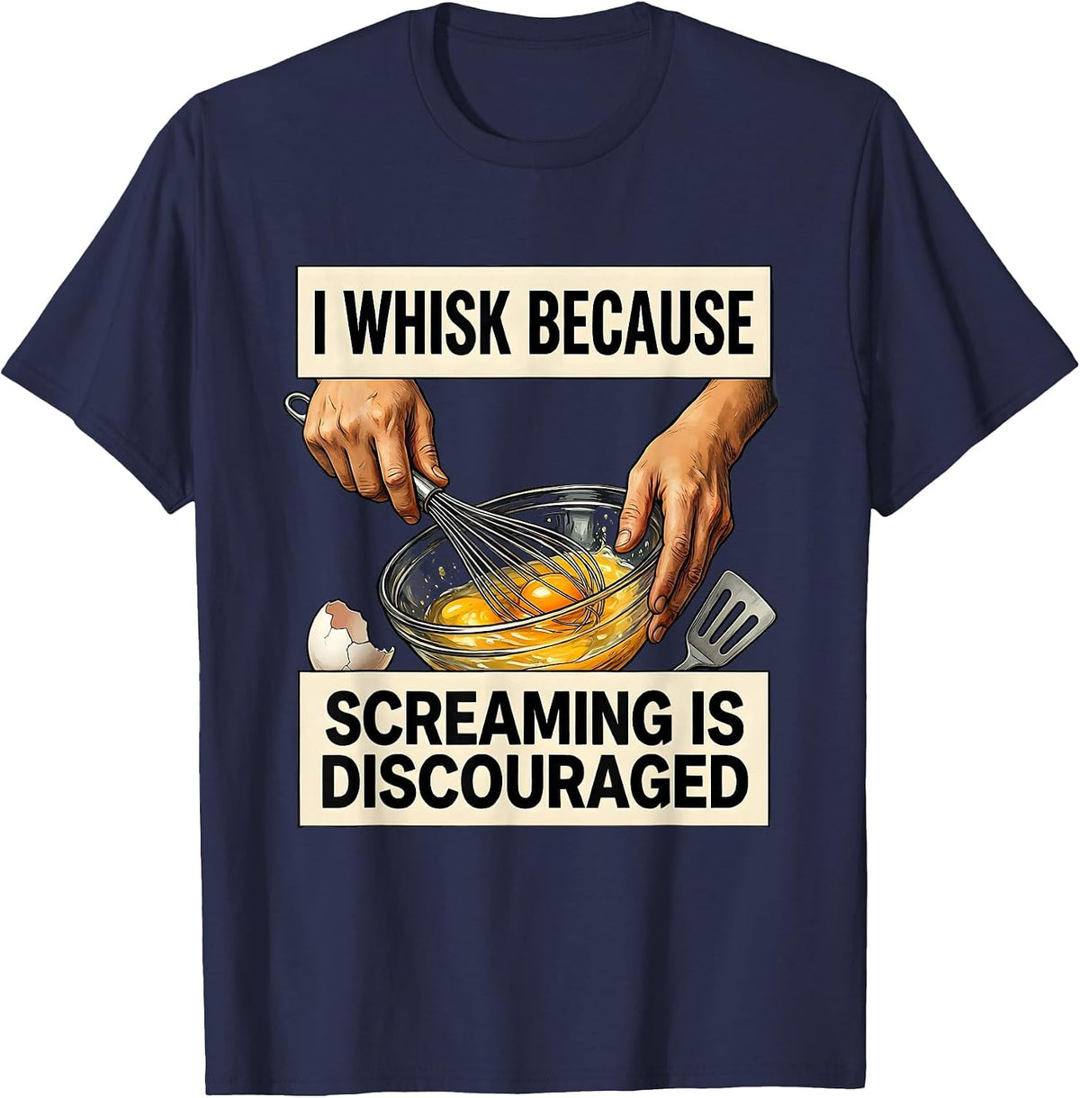 Men's I Whisk Because Screaming Is Discouraged Funny Chef T-Shirt - Navy Blue