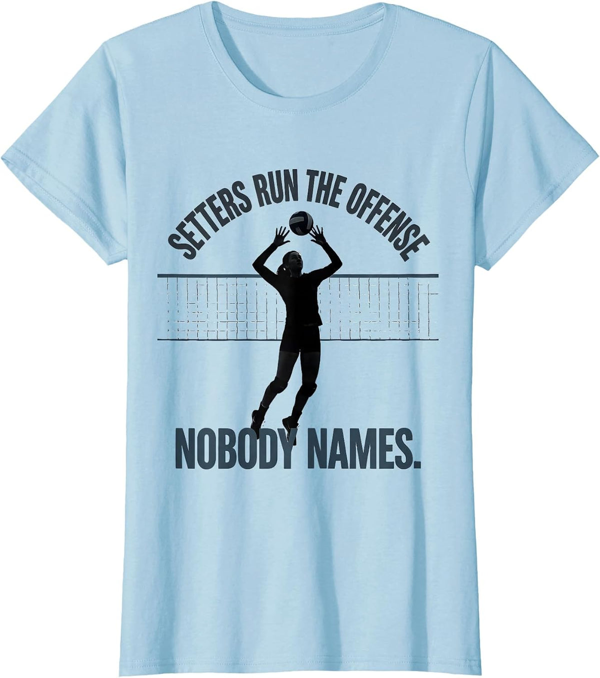 Setters Run The Offense Nobody Names Funny Volleyball Player T-Shirt - Baby Blue