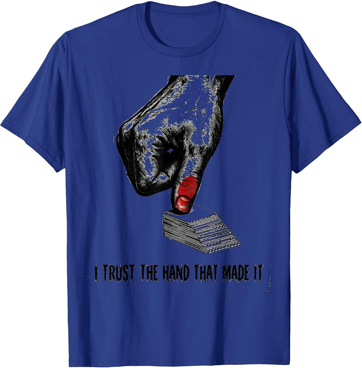 I Trust The Hand That Made It Funny AI Culture Tech Humor T-Shirt - Royal Blue