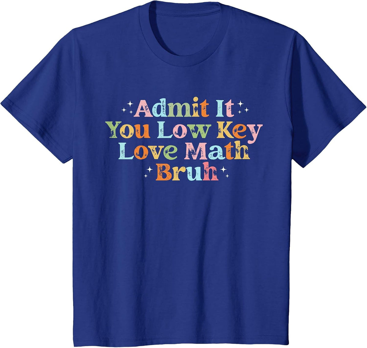 Admit It You Low Key Love Math Bruh Retro Math Teacher T-Shirt - Royal Blue