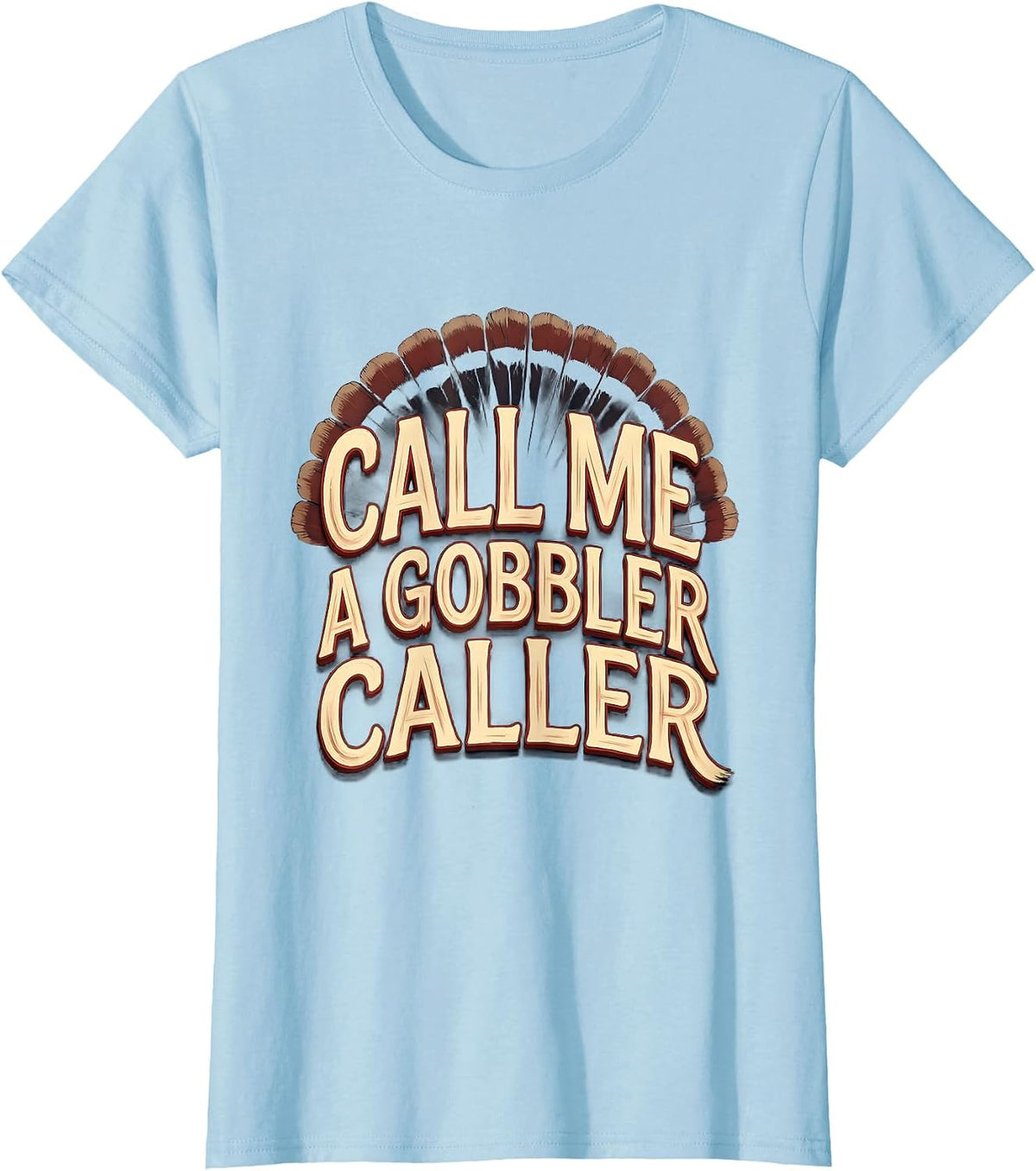 Call Me a Gobbler Caller Sign Painter Turkey Hunting Camo T-Shirt, Women, Baby Blue, Small - As Pictured