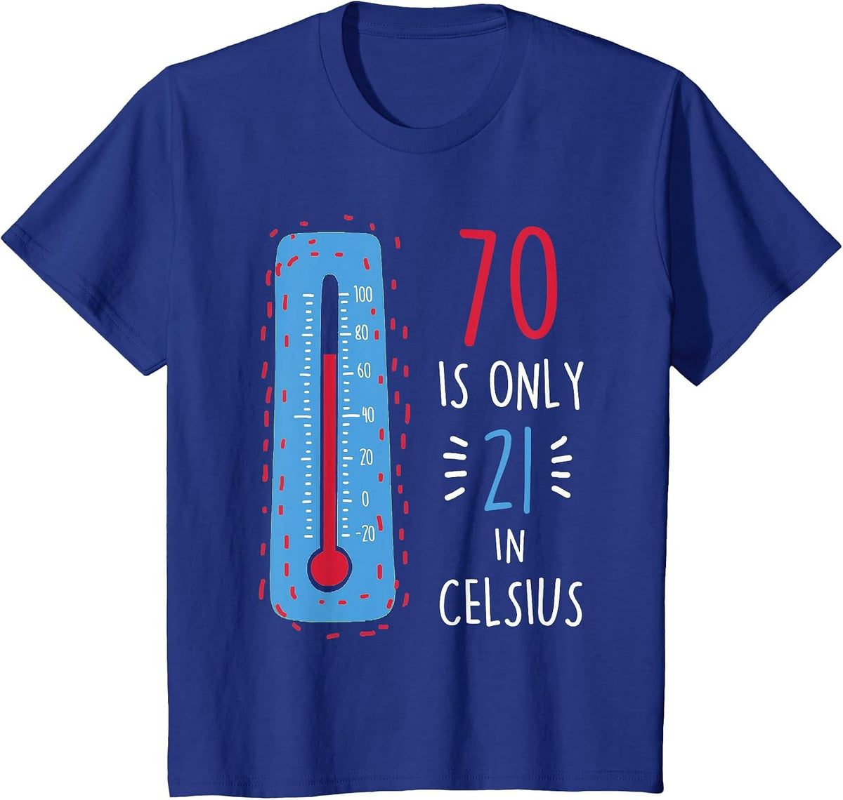 70th Birthday 70 is Only 21 in Celsius Funny Humor Joke Mens T-Shirt - Royal Blue