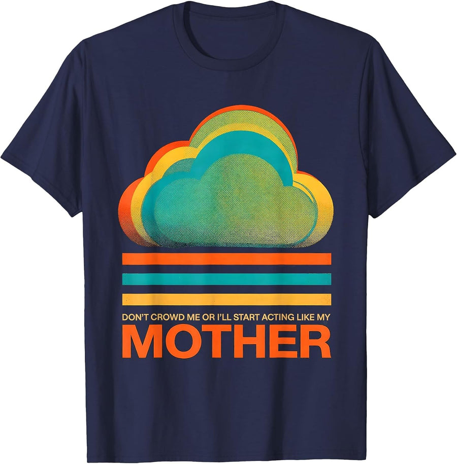 Don't Crowd Me Or I'll Start Acting Like My Mother Funny T-Shirt - Navy Blue