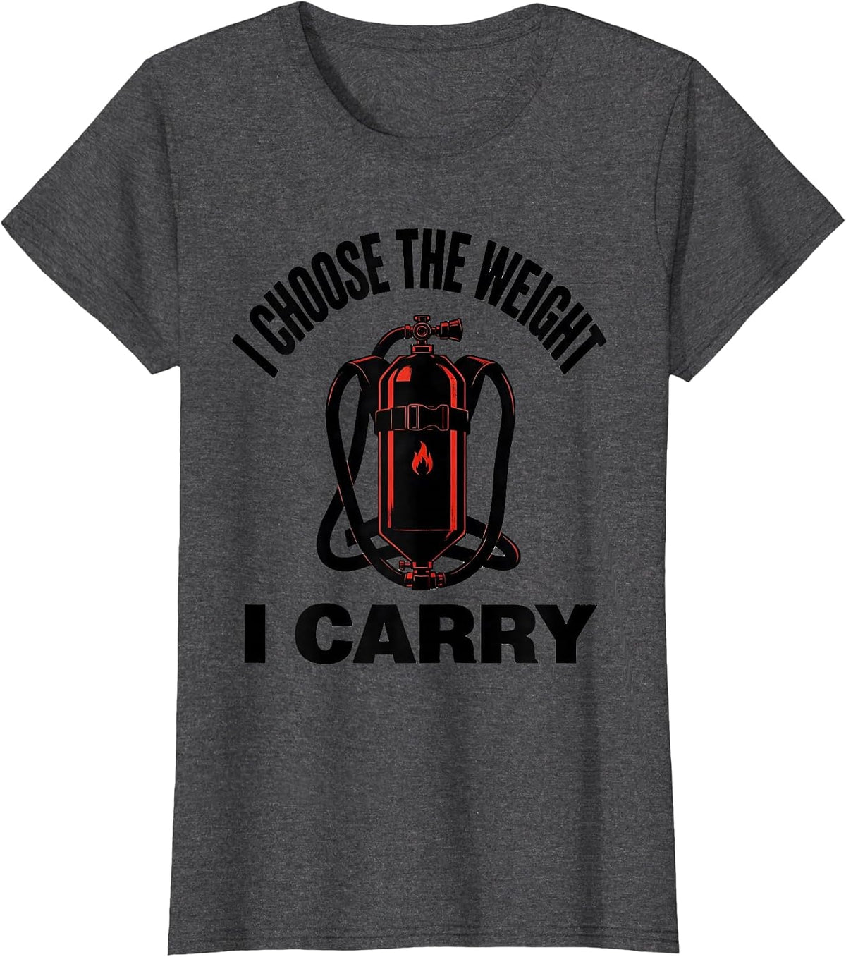 Women's I Choose The Weight I Carry Funny Firefighter Occupational T-Shirt - Dark Heather Grey