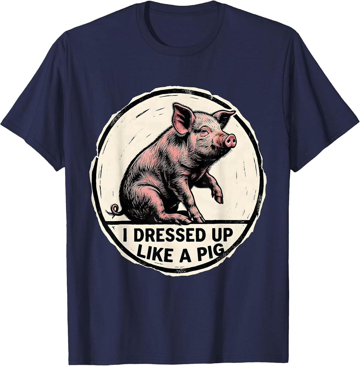 Men's I Dressed Up Like A Pig Funny Pig Lover Halloween Costume T-Shirt - Navy Blue