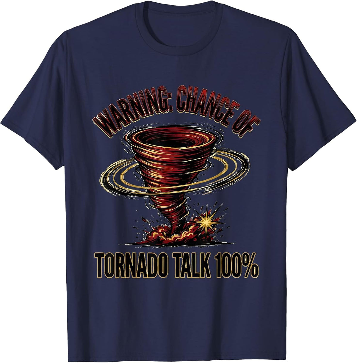 Men's Warning: Chance Of Tornado Talk 100% Funny Storm Chaser Gift T-Shirt - Navy Blue