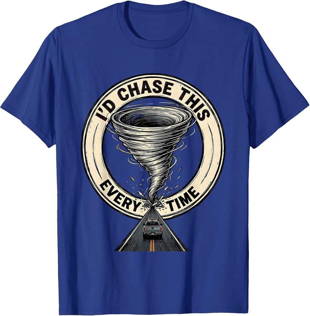 Men's I'd Chase This Every Time Funny Storm Chaser Tornado T-Shirt - Royal Blue